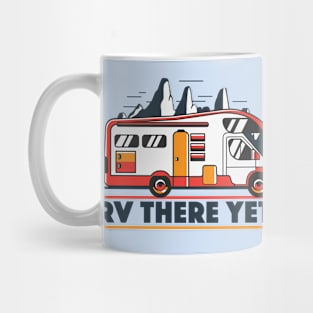 RV There Yet? | Funny Road Trip Mug